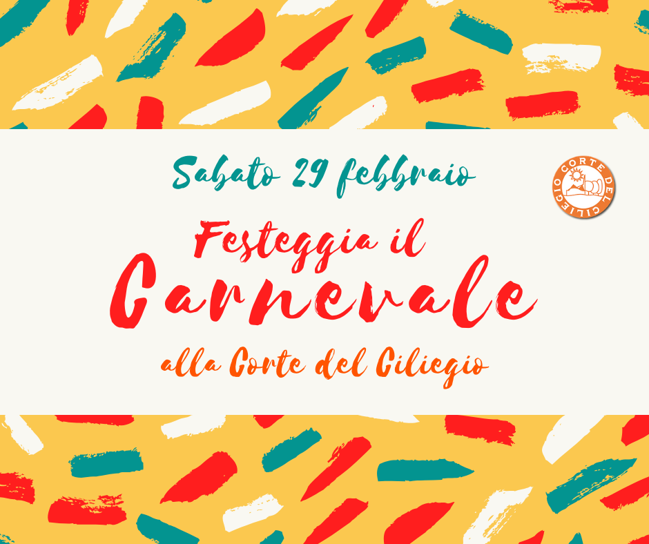 Sabato 29 Febbraio – Festeggia il Carnevale alla Corte del Ciliegio!!